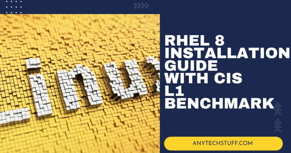 RHEL 8 Installation Guide with CIS L1 Benchmark